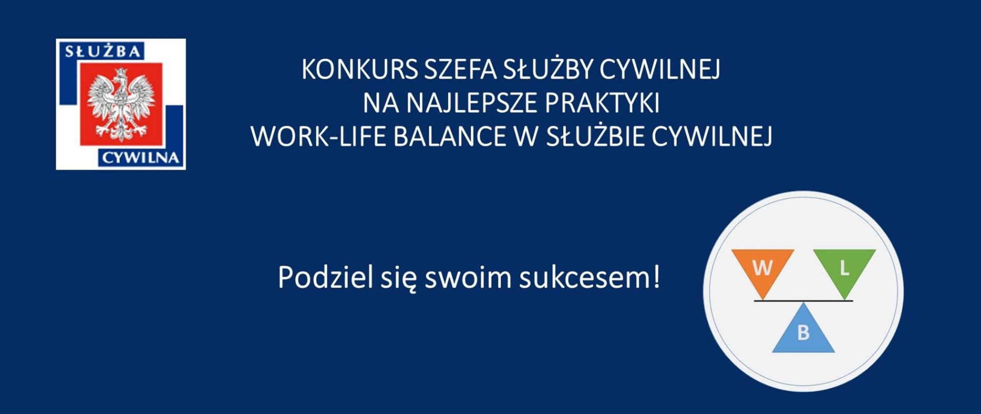 Logo służby cywilnej, logo konkursu na najlepsze praktyki Work life balance i napis: Konkurs Szefa Służby Cywilnej na najlepsze praktyki work life balance w służbie cywilnej. Podziel się swoim sukcesem!