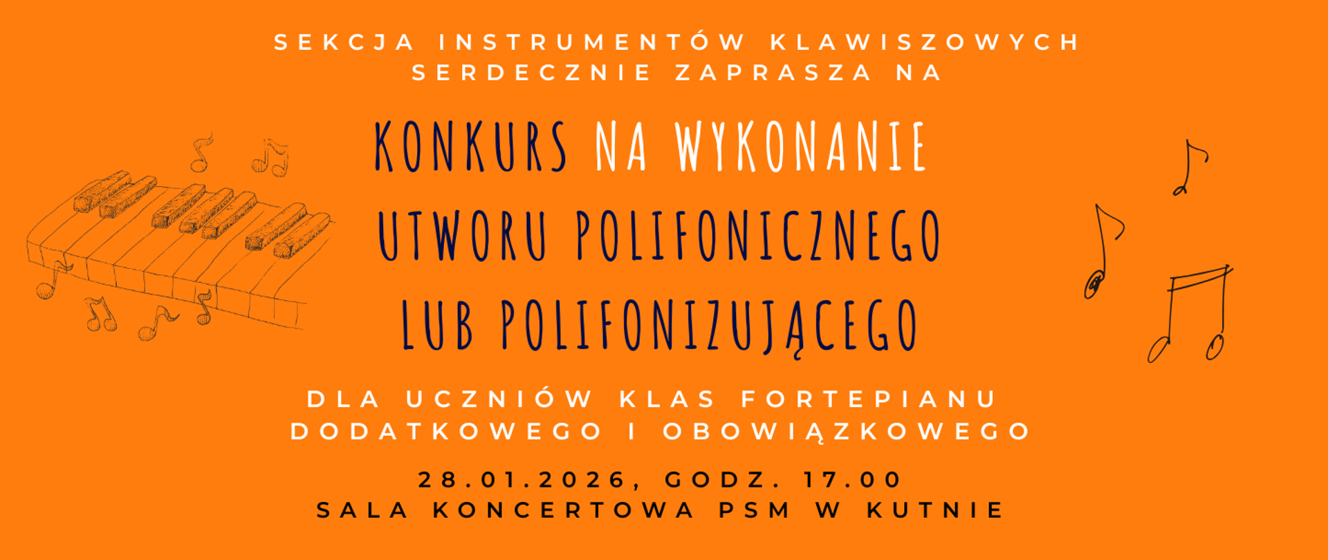 na pomarańczowym tle napis konkurs na wykonanie utworu polifonicznego lub polifonizującego dla uczniów klas fortepianu, 28 stycznia 2026 roku, sala koncertowa, z boku plakatu grafika przedstawiająca klawisze fortepianu oraz nuty