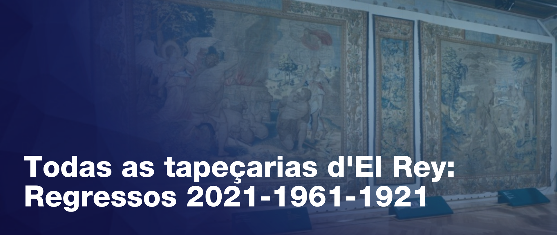 Todas as tapeçarias d'El Rey