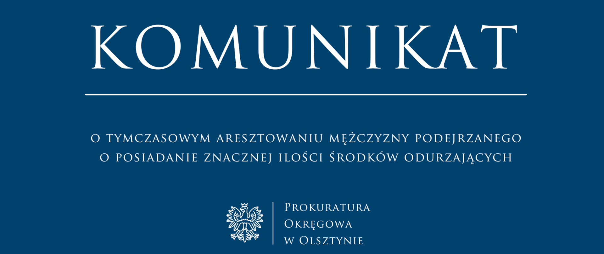 Komunikat o tymczasowym aresztowaniu mężczyzny podejrzanego o posiadanie znacznej ilości środków odurzających