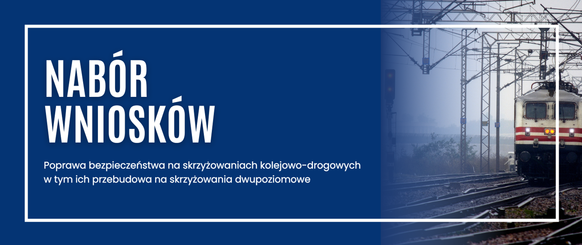 Grafika z napisem - Nabór wniosków - Poprawa bezpieczeństwa na skrzyżowaniach kolejowo-drogowych w tym ich przebudowa na skrzyżowania dwupoziomowe