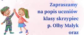 Grafika to zaproszenie na popis uczniów klasy skrzypiec p. Olhy Malyk oraz p. Heleny Rup w Zespole Szkół Muzycznych w Wałbrzychu. Koncert zaplanowano na 28 września 2026 roku na godzinę 16:45 w auli szkoły przy ul. Piętnastolecia 24. Akompaniować będą p. Paulina Zaręba i p. Iwona Rogozińska, a kompozycję wizualną uzupełniają radosne rysunki dwójki dzieci, skrzypiec, papierowego samolociku i kolorowych nut.