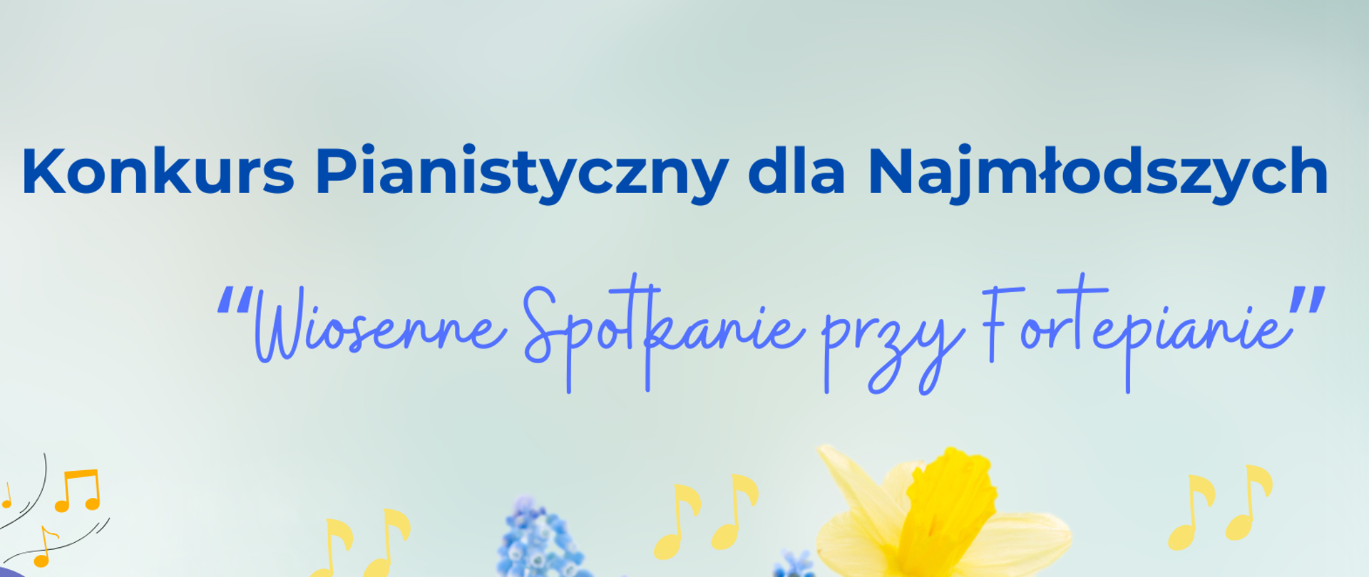 Grafika plakatu to wiosenne kwiaty w dolnej prawej stronie plakatu. Na plakacie znajduje się również fortepian z którego wydobywają się nutki. Nutki również rozrzucone są po całej powierzchni plakatu. W lewym górnym rogu logo szkoły. Na plakacie znajdują się następujące informacje: państwowa Szkołą Muzyczna I i II st. im. Fryderyka Chopina w Nowym Targu, Sekcja Instrumentów Klawiszowych. Następnie pełna nazwa wydarzenia: Konkurs Pianistyczny dla Najmłodszych " Wiosenne Spotkanie przy Fortepianie, Nowy Targ, 15 kwietnia 2025 r. godz. 10.00 Serdecznie Zapraszamy !!!