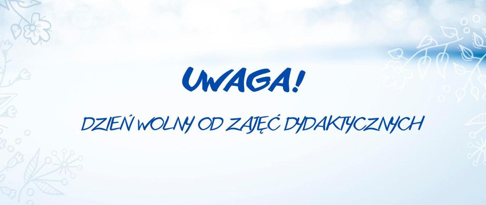 Napis: Uwaga! Dzień wolny od zajęć dydaktycznych