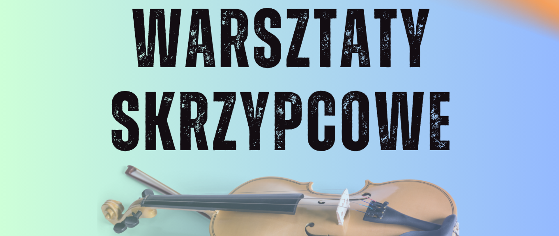Afisz na warsztaty skrzypcowe. Na niebieskim tle napis informacyjny i obrazek ze skrzypcami.