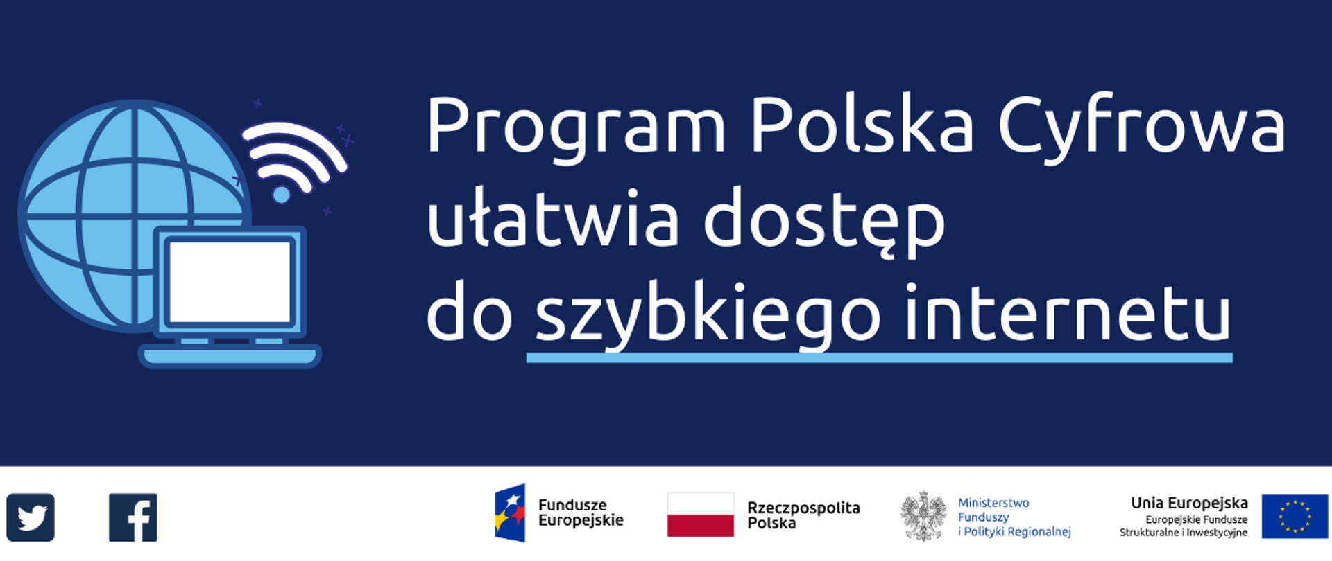 Program Polska Cyfrowa ułatwia dostęp do szybkiego internetu. Na dole ikonki Facebooka oraz Twittera, logotypy Funduszy Europejskich i Ministerstwa Funduszy i Polityki Regionalnej, flaga Polski.