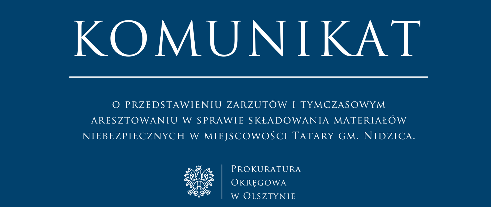 Komunikat o przedstawieniu zarzutów i tymczasowym aresztowaniu w sprawie składowania materiałów niebezpiecznych w miejscowości Tatary gm. Nidzica.
