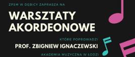 Plakat z wydarzeniem - warsztaty akordeonowe, które odbędą się w ZPSM w Dębicy w dniu 7 grudnia 2022r. o godz. 15:00; na plakacie znajduje się czarne tło a z prawej strony umieszczone zostały kolorowe nutki