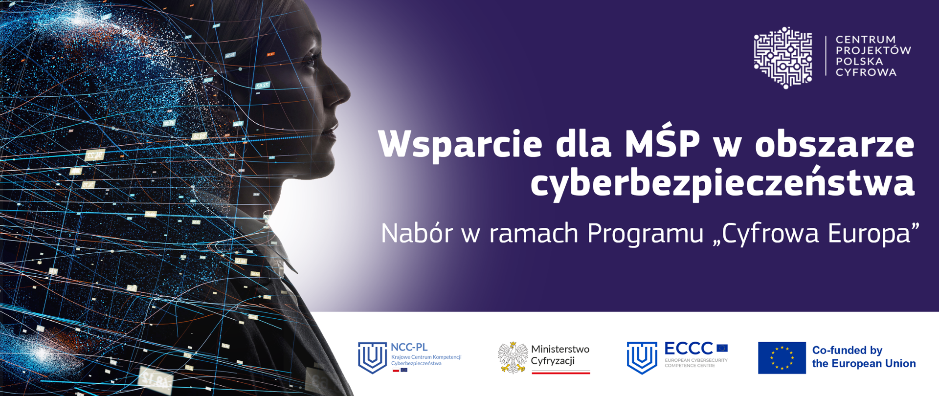 Logotypy NCC-PL, MC, ECCC i Co-funded by the European Union i CPPC, napis Wsparcie dla MŚP w obszarze cyberbezpieczeństwa. Nabór w ramach Programu "Cyfrowa Europa". Fioletowe tło, kobieta i sieci cyber po lewej stronie