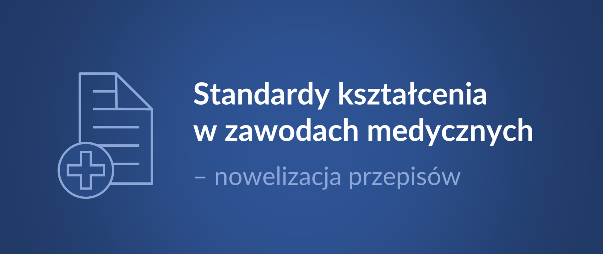 Grantowe tło na środku grafiki napis Standardy kształcenia w zawodach medycznych – nowelizacja przepisów. Po prawej stronie piktogram dokumentu oraz równoramiennego krzyża w kółku. Na dole logotyp Ministerstwa Edukacji i Nauki oraz długa, pionowa, biała kreska. 
