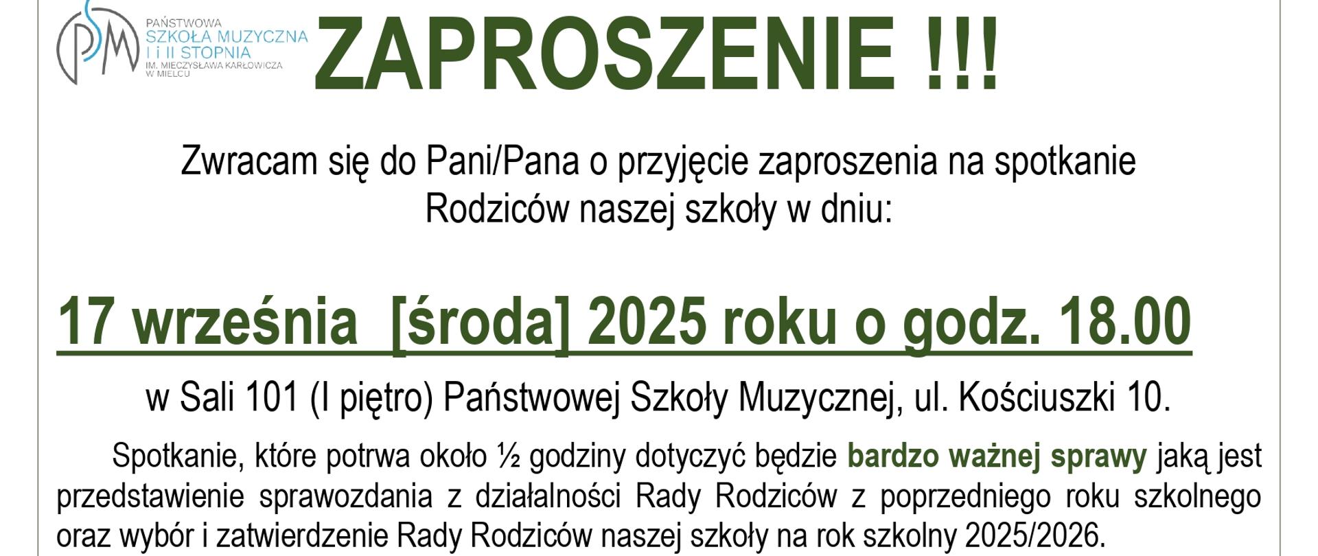 Zwracam się do Pani/Pana o przyjęcie zaproszenia na spotkanie Rodziców naszej szkoły w dniu:
17 września [środa] 2025 roku o godz. 18.00
w Sali 101 (I piętro) Państwowej Szkoły Muzycznej, ul. Kościuszki 10.
Spotkanie, które potrwa około 12 godziny dotyczyć będzie bardzo ważnej sprawy jaką jest przedstawienie sprawozdania z działalności Rady Rodziców z poprzedniego roku szkolnego oraz wybór i zatwierdzenie Rady Rodziców naszej szkoły na rok szkolny 2025/2026.
Kompetencje tego ważnego organu szkoły i jego wpływ na jakość pracy szkoły jest ważna, dlatego zwracam się do Państwa z uprzejmą prośbą o poświęcenie swego cennego czasu w tym dniu dla dobra Waszych (Naszych) dzieci i przyszłości naszej szkoły.
Liczę na Państwa przybycie.
DYREKTOR