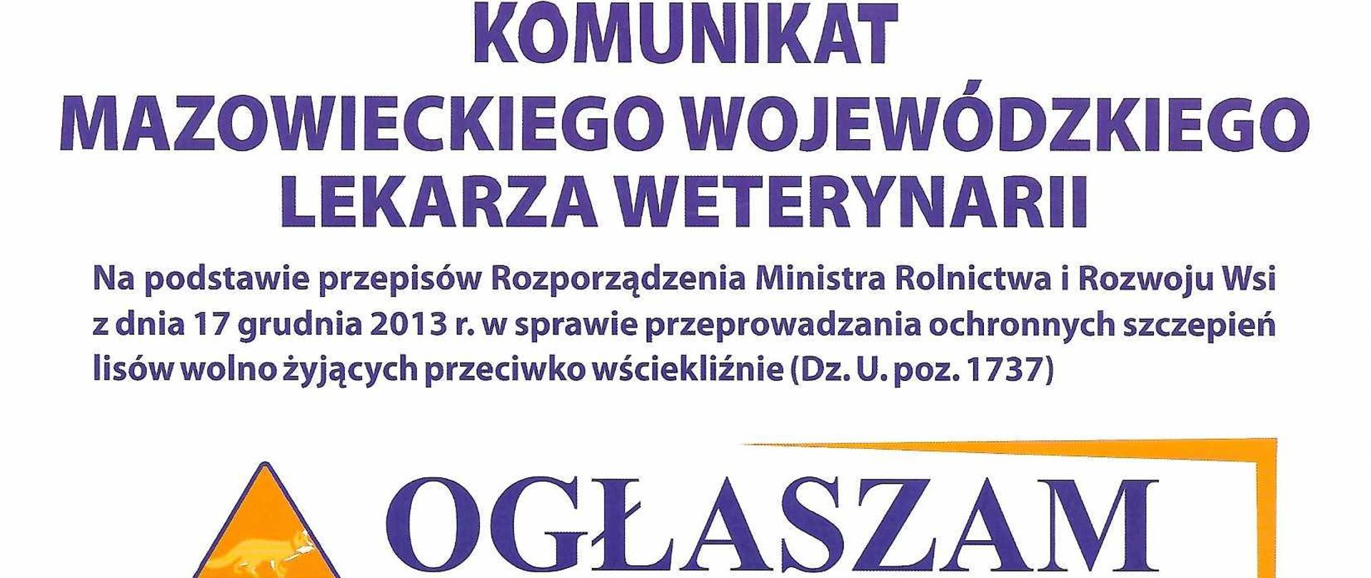Plakat - ogłoszenie Mazowieckiego Wojewódzkiego Lekarza Weterynarii dotyczący zaplanowanej akcji szczepień lisów wolno żyjących przeciwko wściekliźnie na terenie województwa mazowieckiego. Akcja zaplanowana jest w dniach 01 - 13.04.2022 r. 