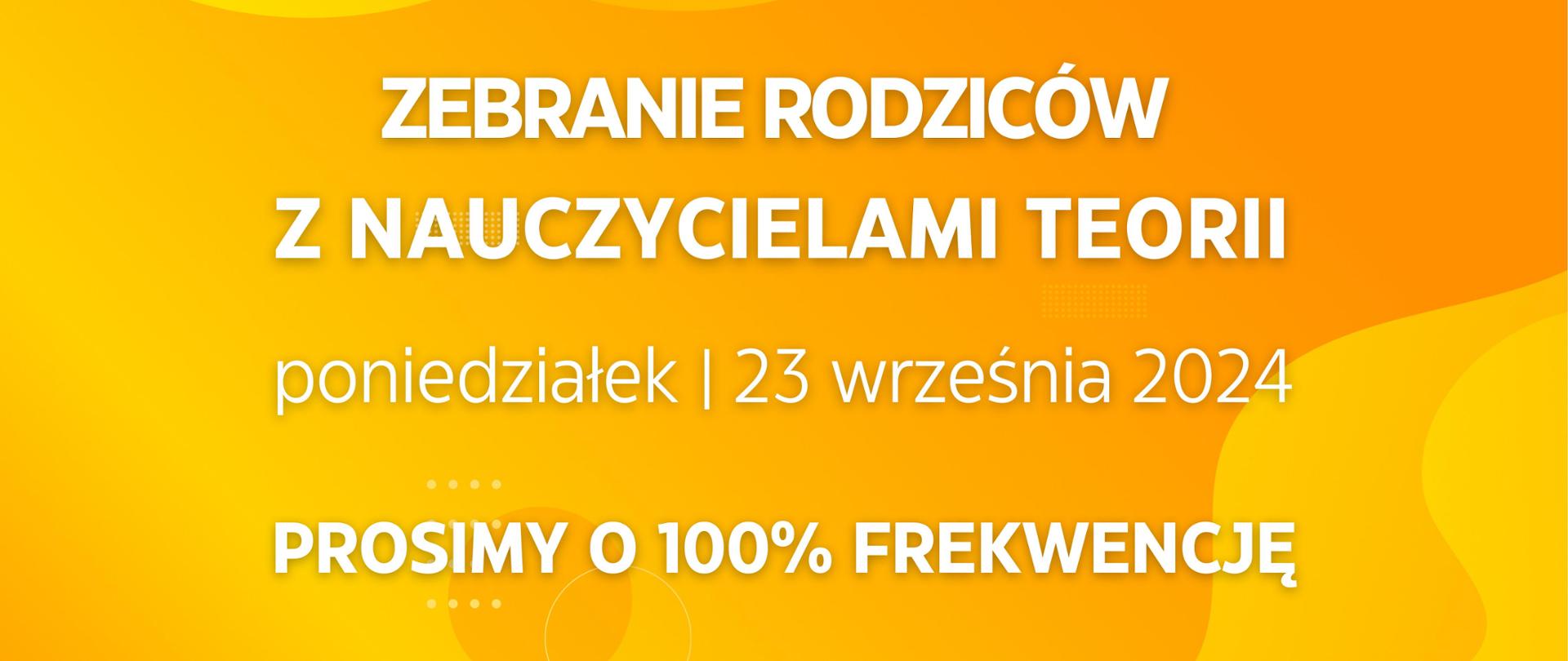 Na żółtym tle tekst zapisany białym kolorem: Zebranie rodziców z nauczycielami teorii poniedziałek 23 września 2024 Prosimy o 100% frekwencję.