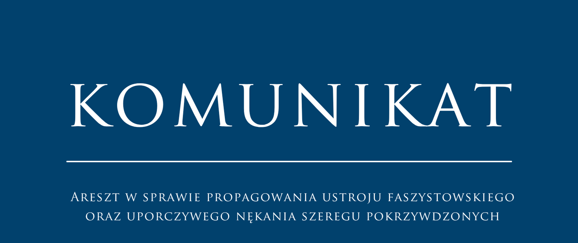 Areszt w sprawie propagowania ustroju faszystowskiego oraz uporczywego nękania szeregu pokrzywdzonych