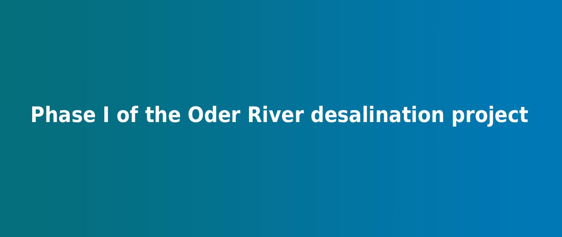 Phase I of the Oder river desalination projekct