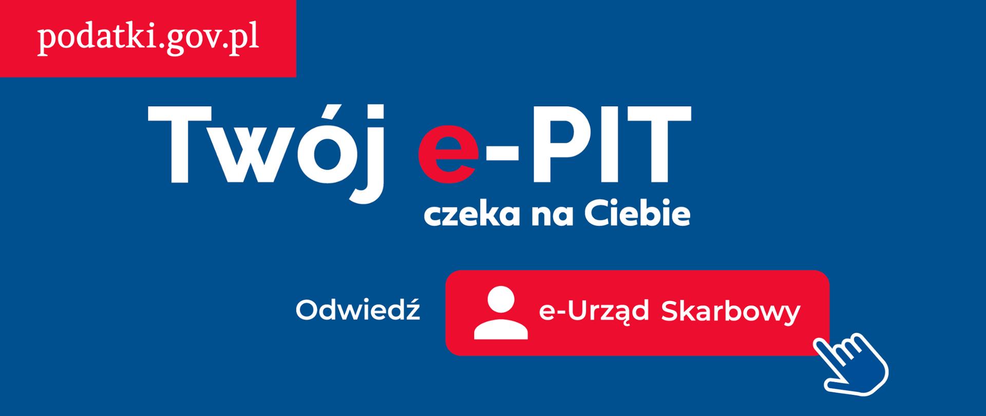 Grafika z adresem strony podatki.gov.pl, napisem Twój e-PIT czeka na Ciebie. Odwiedź e-Urząd Skarbowy.