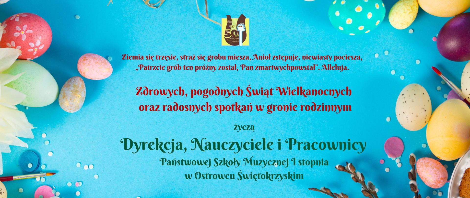 życzenia wielkanocne od dyrekcji, nauczycieli i pracowników PSM I st. w Ostrowcu Św. na niebieskim tle z jajkami i baziami po bokach