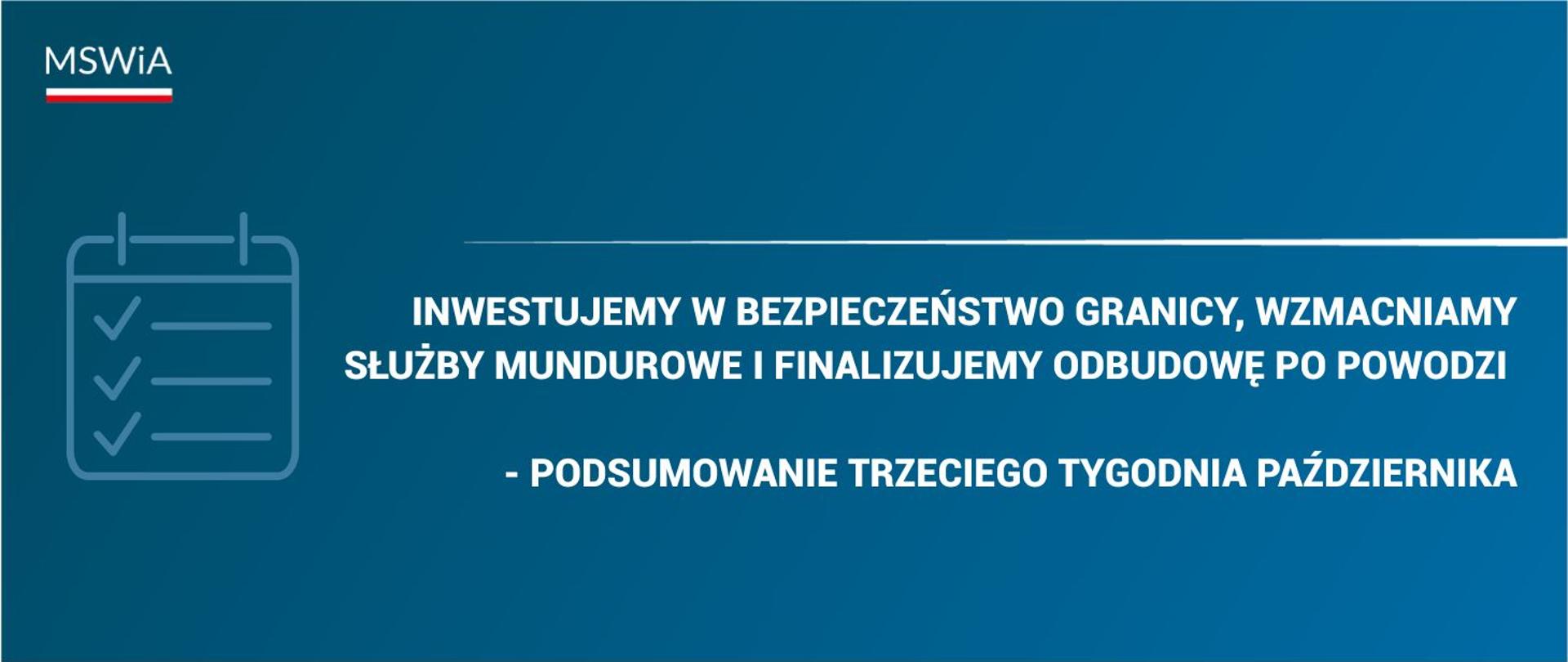 Inwestujemy w bezpieczeństwo granicy, wzmacniamy służby mundurowe i finalizujemy kolejne etapy odbudowy po powodzi - podsumowanie trzeciego tygodnia października