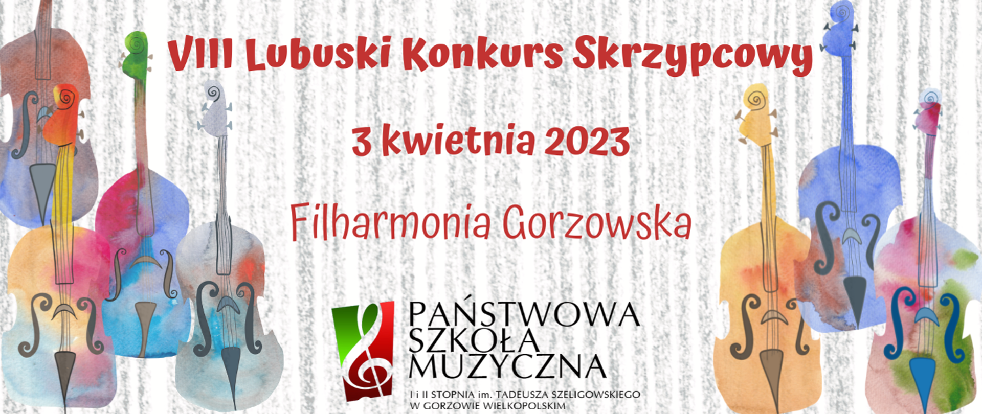 Plakat VIII Lubuskiego Konkursu Skrzypcowego w Gorzowie Wielkopolskim na szarym tle widnieja skrzypce róznego koloru