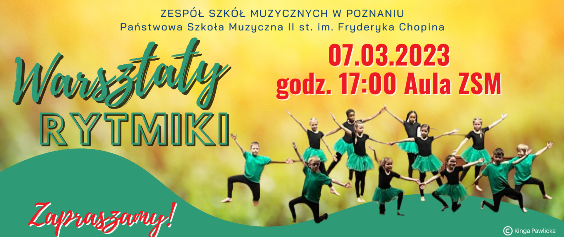 Żółto-zielona grafika ze zdjęciem tańczących dzieci w czarno-zielonych strojach. Tekst: Zespół Szkół Muzycznych w Poznaniu, Państwowa Szkoła Muzyczna II st. im. Fryderyka Chopina. 07.03.2023 godz. 17:00 Aula ZSM. Zapraszamy