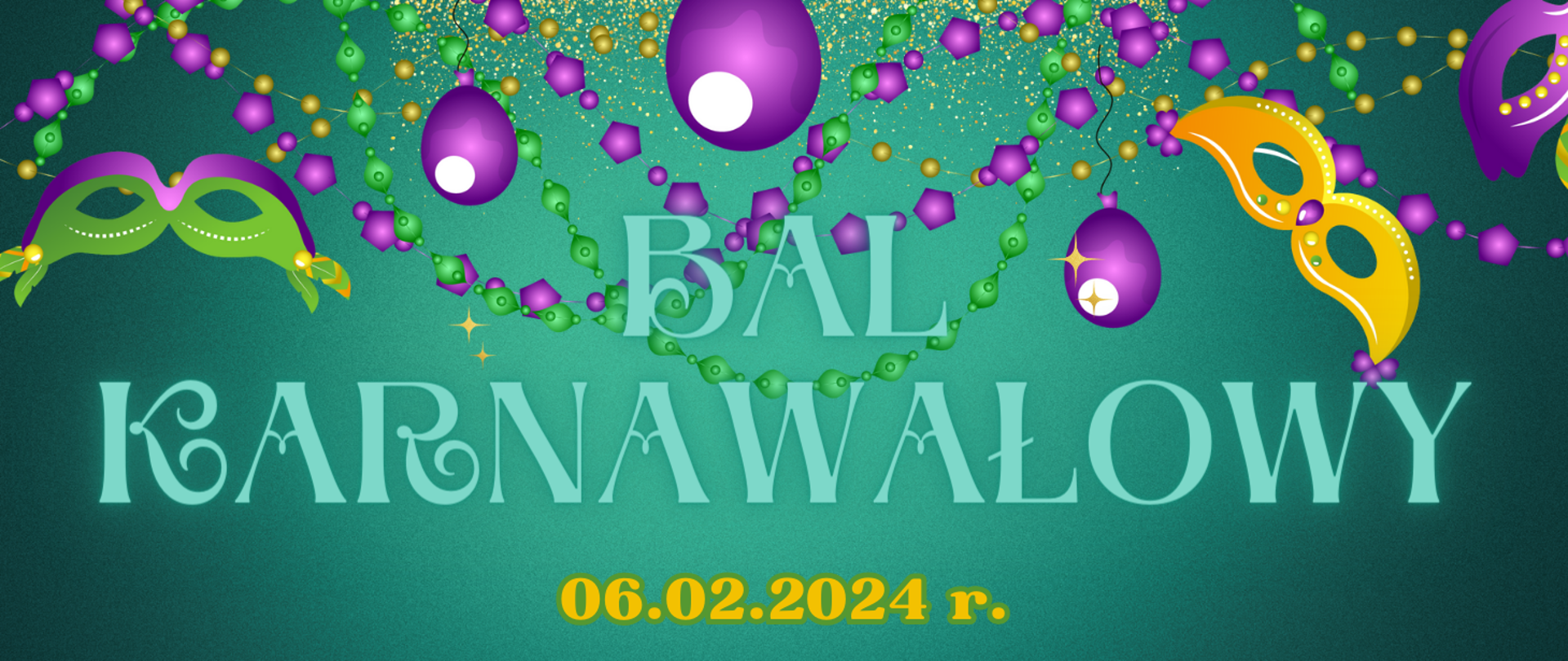 Zdjęcie przedstawia napis Bal karnawałowy z datą 06.02.2024 r. na zielonym tle z akcesoriami karnawałowymi