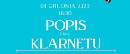 Plakat informacyjny dotyczący popisu klasy klarnetu odbywającego się w dniu 04.12.2023 r. o godz. 16.30.