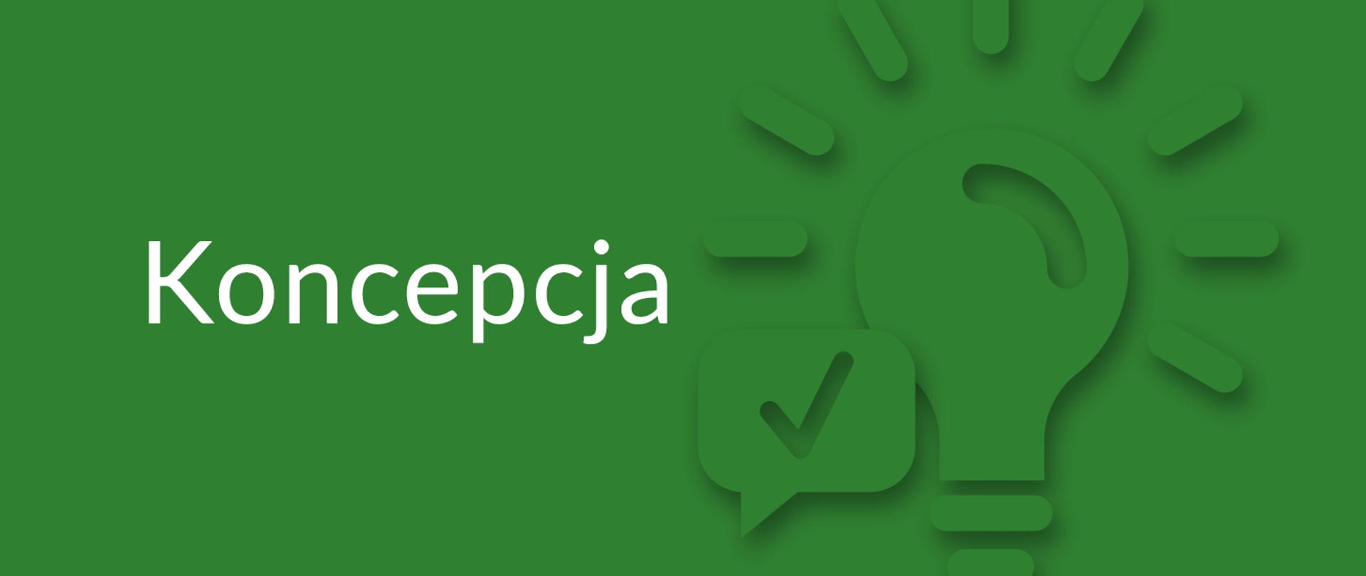 Zielone tło. Na drugim planie dwie nachodzące na siebie ikony: na przodzie mniejsza ikona wiadomości ze znakiem akceptacji, a za nią większa ikona zapalonej żarówki. Na pierwszym planie biały napis Koncepcja.