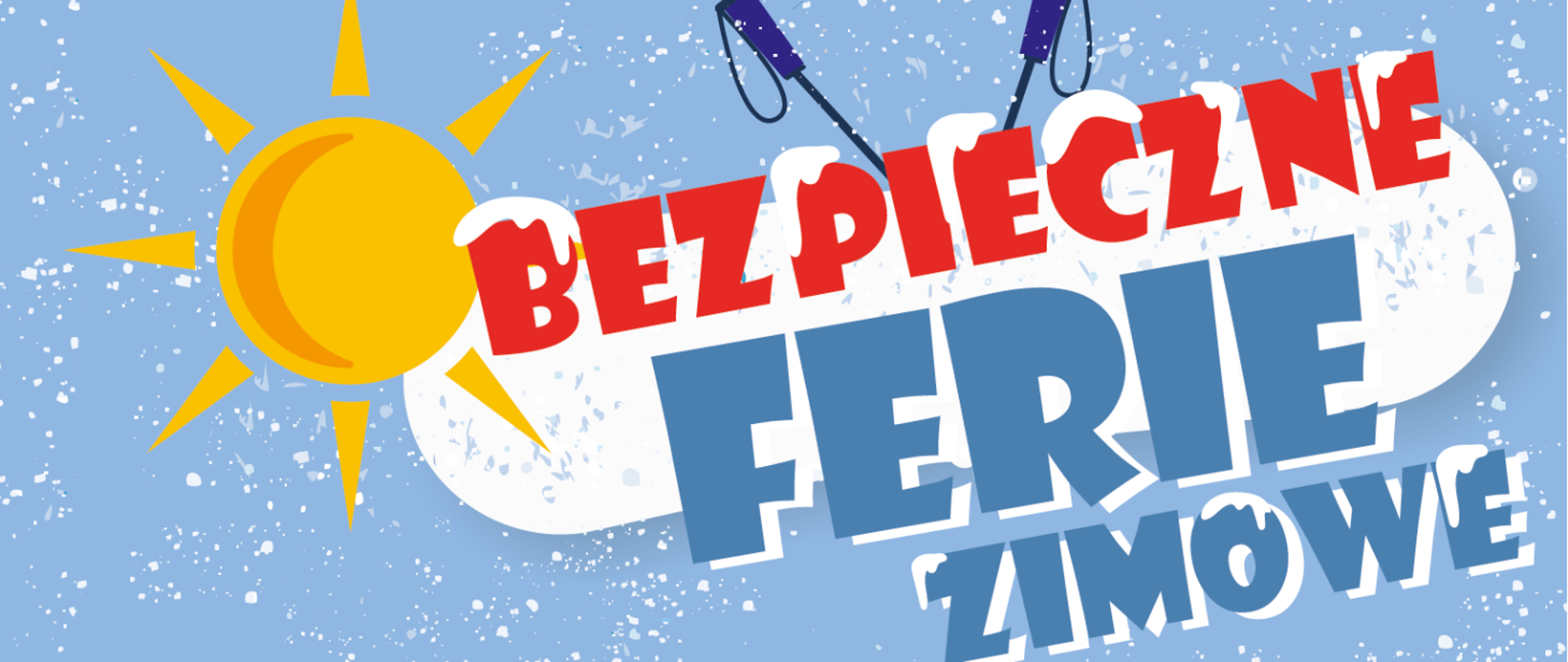 baner - na niebieskim tle napis Bezpieczne ferie zimowe, z rysunkiem słońca i kijki narciarskie