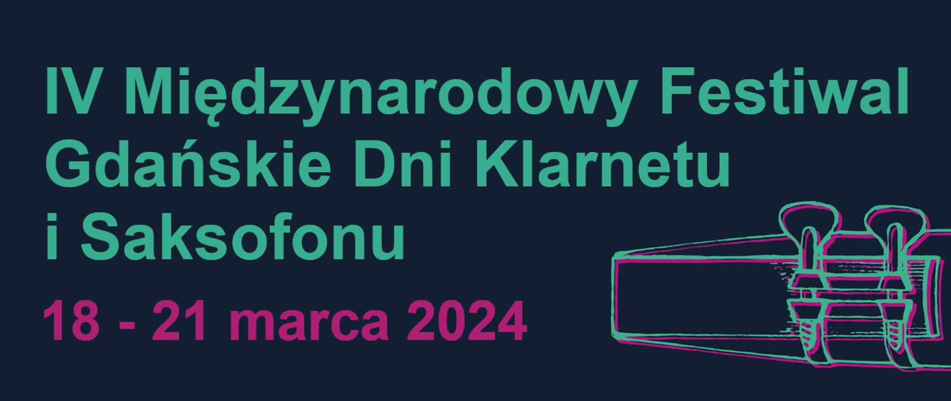 Na ciemnym granatowym tle jasnym fontem napis IV Międzynarodowy Festiwal Gdańskie Dni Klarnetu i Saksofonu. 18 - 21 marca 2024