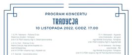 Plakat - na białym tle w granatowej ramce granatowe napisy "Program koncertu TRADYCJA 10 listopada 2022, godz. 17" poniżej wymienieni wykonawcy koncertu.