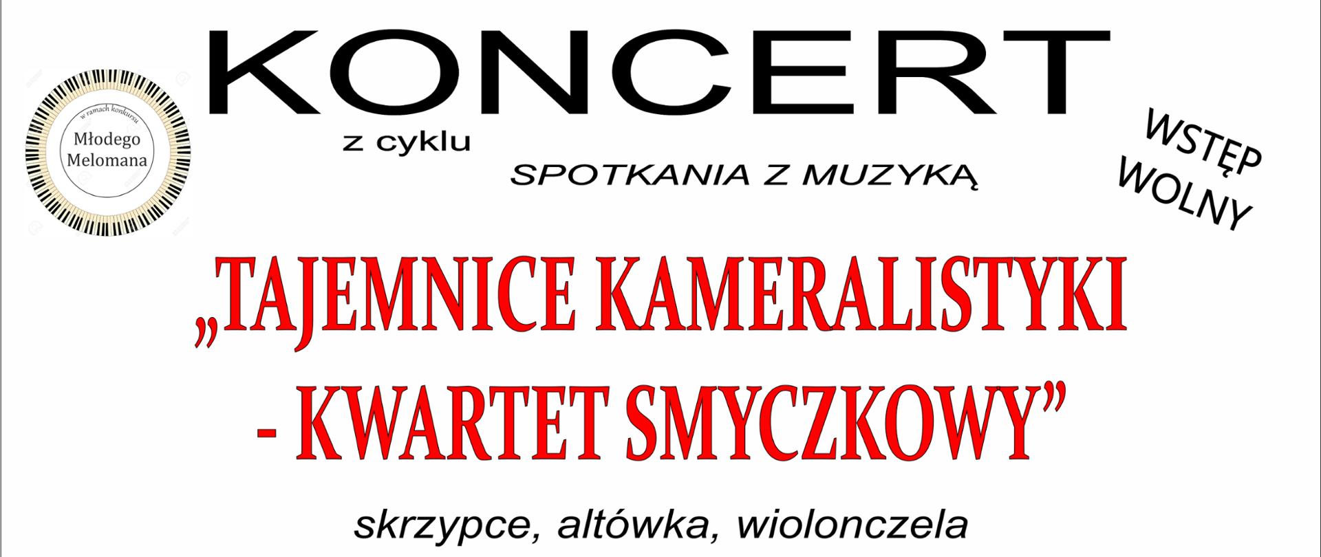 Grafika na białym tle. W lewym górnym roku logo filharmonii narodowej. W prawym górnym rogu logo szkoły. Na środku tekst: zapraszają na koncert z cyklu spotkania z muzyką "Tajemnice kameralistyki - kwartet smyczkowy". skrzypce, altówka, wiolonczela. 12 czerwca 2023 r. (poniedziałek) godz. 17.30, sala widowiskowa ROK "Mazury Garbate"