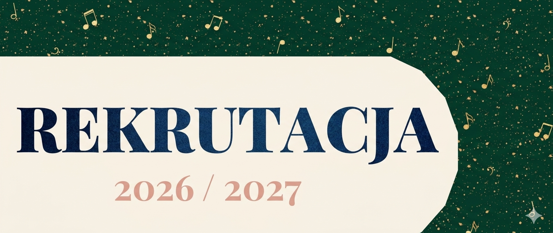 baner z napisem rekrutacja 2026/2026, kolor granatowy na jasnym tle, obok zółte nutki i gwiazdki na zielonym tle