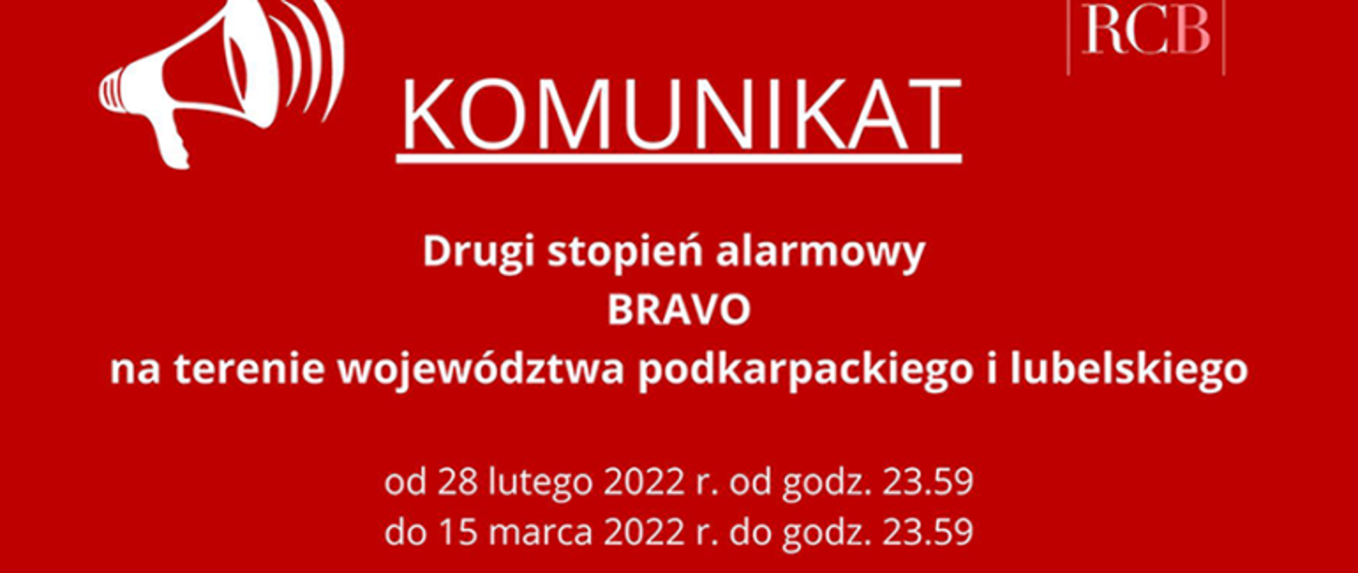 Komunikat RCB na czerwonym tle z napisem Komunikat, Drugi stopień alarmowy BRAVO na terenie województwa podkarpackiego i lubelskiego od 28 lutego 2022 r. od godz. 23.59 do 15 marca 2022 r. do godz. 23.59