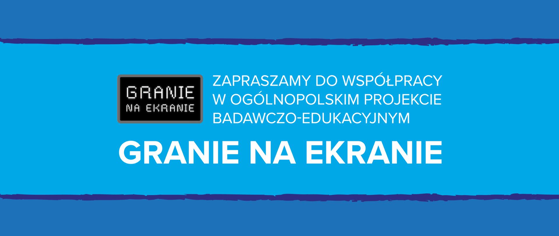 Grafika informująca o ogólnopolskim projekcie badawczo-edukacyjnym: Granie na ekranie. Biały tekst na niebieskim tle.