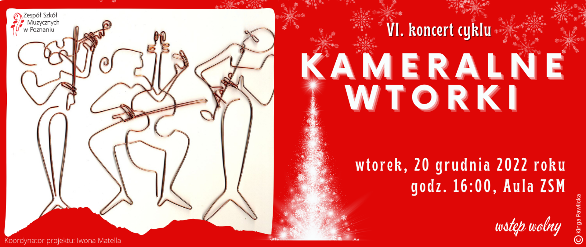Czerwona grafika z zdjęciem grających muzyków wykonanych z drutu z tekstem: /"VI. koncert z cyklu. KAMERALNE WTORKI, wtorek, 20 grudnia 2022 roku, godz. 16:00, Aula ZSM. Koordynator projektu Iwona Matella. Wstęp wolny."/