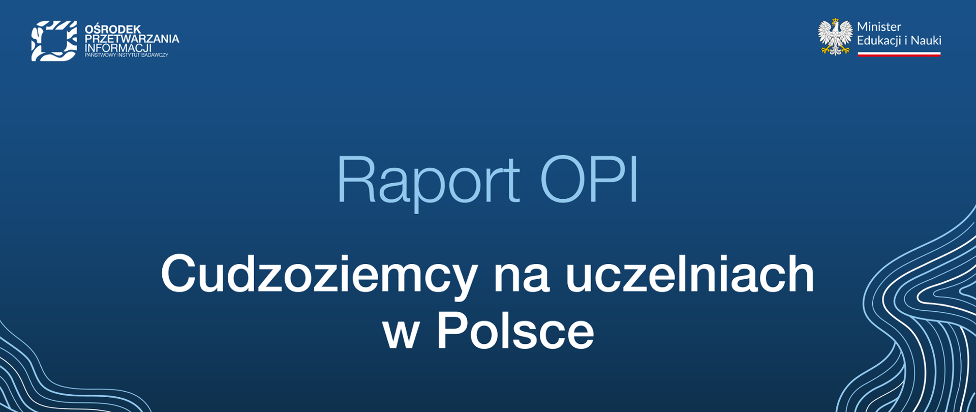 Grafika: na niebieskim tle napis: Raport OPI. Cudzoziemcy na uczelniach w Polsce