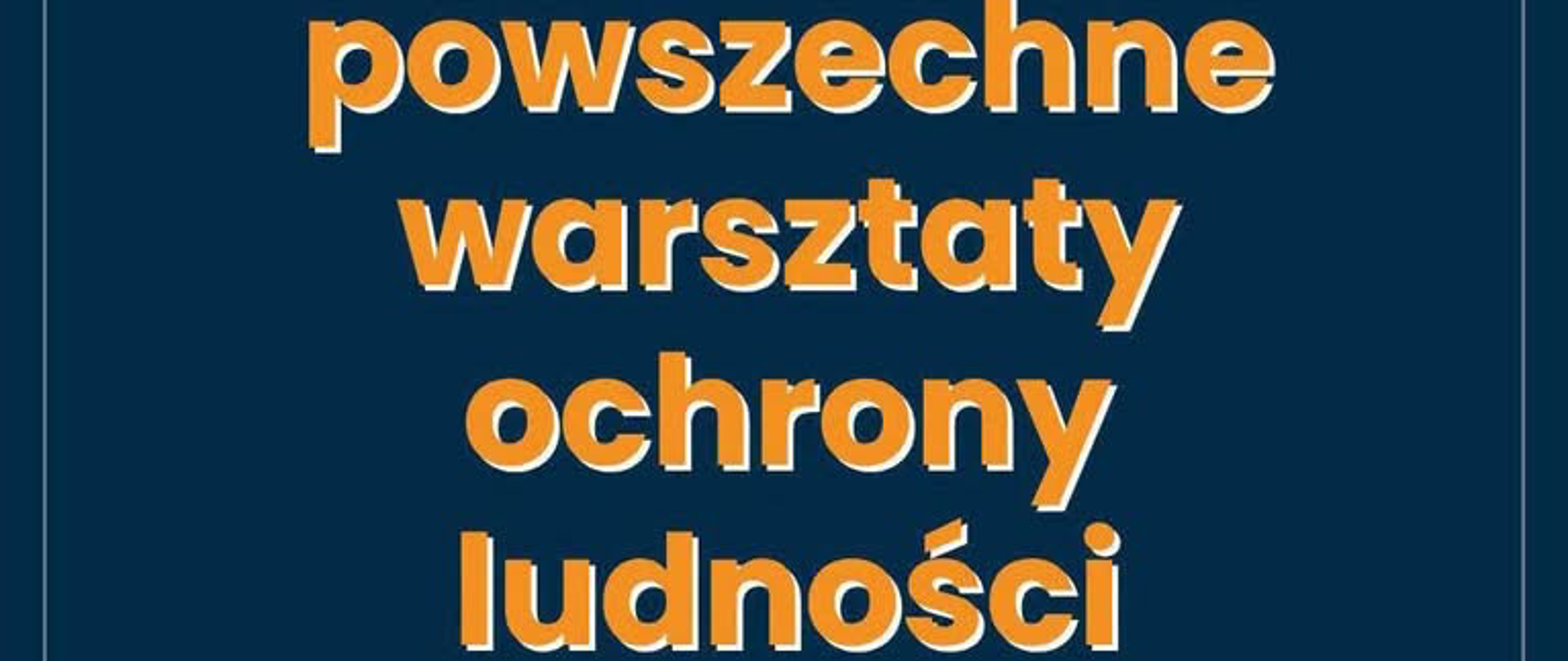 Ruszyły zapisy na bezpłatne warsztaty z zakresu ochrony ludności