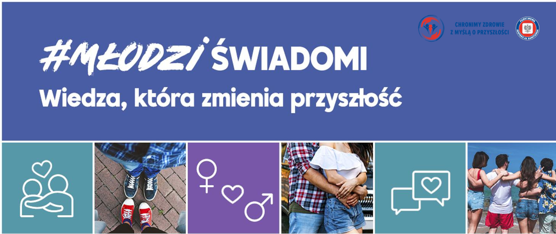 Grafika na niebieskim tle promująca program „#MŁODZI ŚWIADOMI – Wiedza, która zmienia przyszłość”. W prawym górnym rogu znajdują się logotypy Państwowej Inspekcji Sanitarnej oraz hasło „Chronimy zdrowie z myślą o przyszłości”. Dolna część grafiki składa się z sześciu kafli: ikona rodziny, zdjęcie młodych osób stojących naprzeciw siebie, symbol płci żeńskiej i męskiej z sercem, zdjęcie dwóch obejmujących się młodych osób, ikona dymków dialogowych z sercem oraz zdjęcie grupy młodych osób stojących razem. 