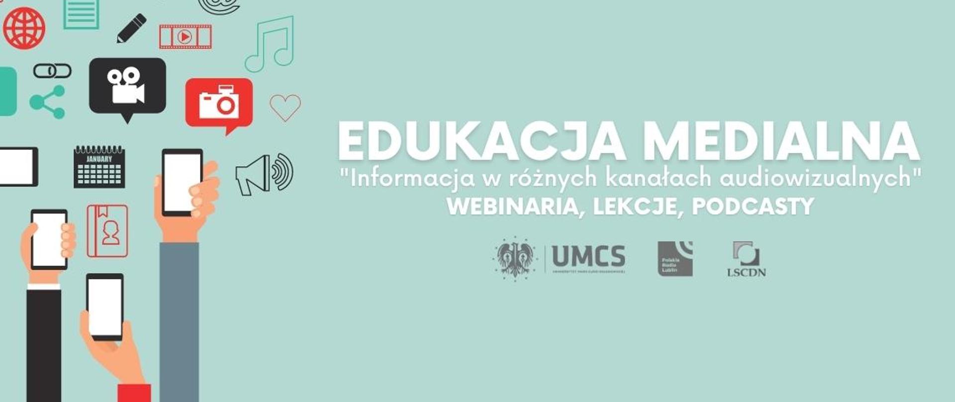 plakat w poziomie. na zielonym tle po lewej stronie symbole różnych typów mediów, po prawej biały napis "Edukacja medialna. Informacja o różnych kanałach audiowizualnych. Webinaria, lekcje, podcasty" oraz szare loga organizatorów.