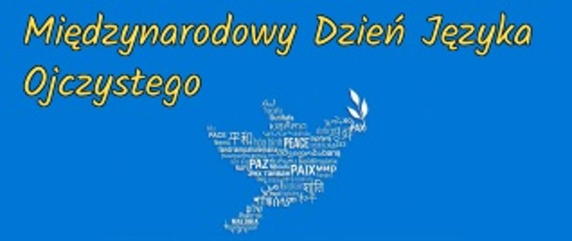 na niebieskim tle pośrodku kontury ptaka w locie utworzone z różnej wielkości wyrazów wpisanych białą czcionką u góry napis żółtą czcionką kursywą: Międzynarodowy Dzień Języka Ojczystego
