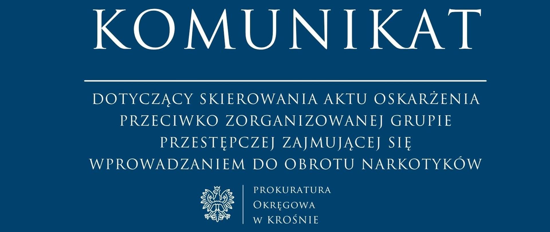 Komunikat prasowy dotyczący skierowania aktu oskarżenia przeciwko zorganizowanej grupie przestępczej zajmującej się wprowadzaniem do obrotu narkotyków