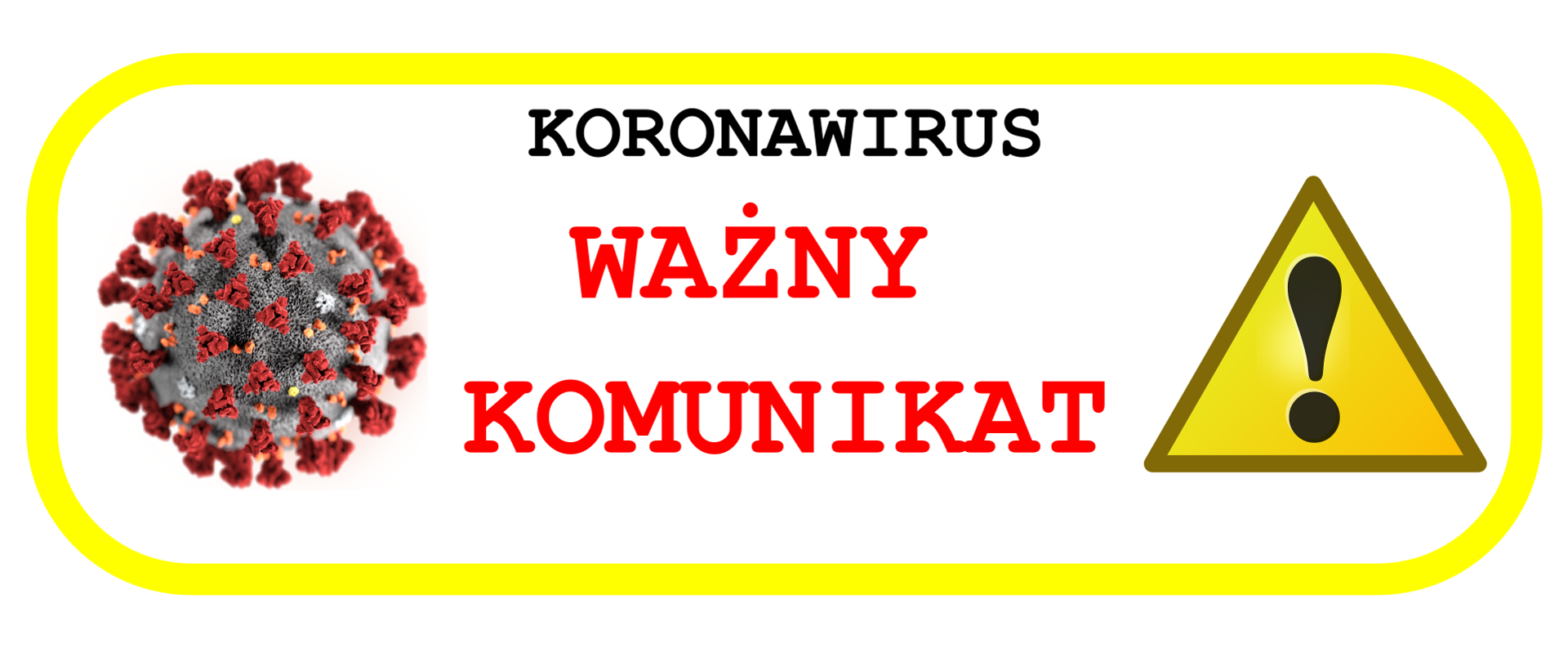 Baner nagłówkowy komunikatu. Po lewej ikona koronowirusa, po prawej piktogram znaku ostrzegawczego na środku napisz KORONAWIRUS i WAŻNY KOMUNIKAT