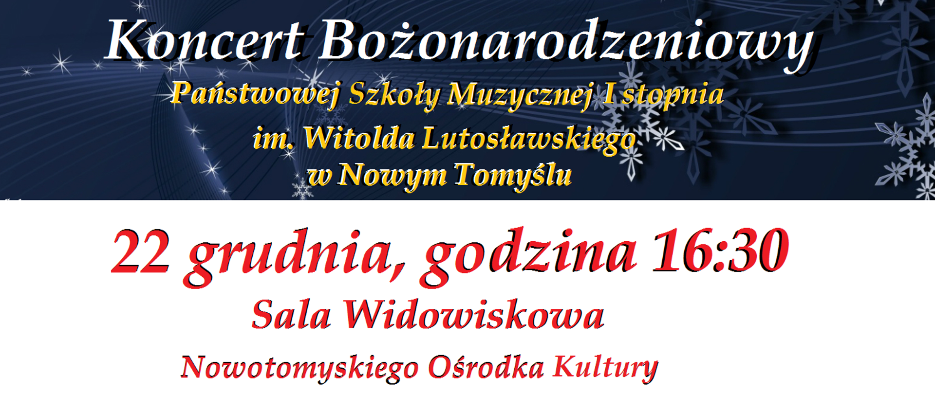 Plakat na granatowym tle z białymi gwiazdami Anioł. Nad nim napis "Kolędować Małemu", pod nim "Koncert Bożonarodzeniowy Państwowej Szkoły Muzycznej I stopnia im. Witolda Lutosławskiego w Nowym Tomyślu, 22 grudnia, godzina 16:30 Sala Widowiskowa Nowotomyskiego Ośrodka Kultury; UWAGA! Zmiana terminu koncertu."
