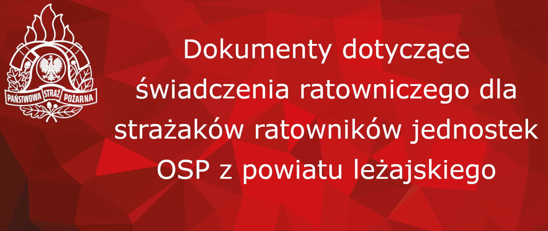 Na banerze na czerwonym tle w lewym górnym rogu widzimy logo Państwowej Straży Pożarnej a na środku napis Dokumenty dotyczące świadczenia ratowniczego dla strażaków ratowników jednostek OSP z powiatu leżajskiego. 