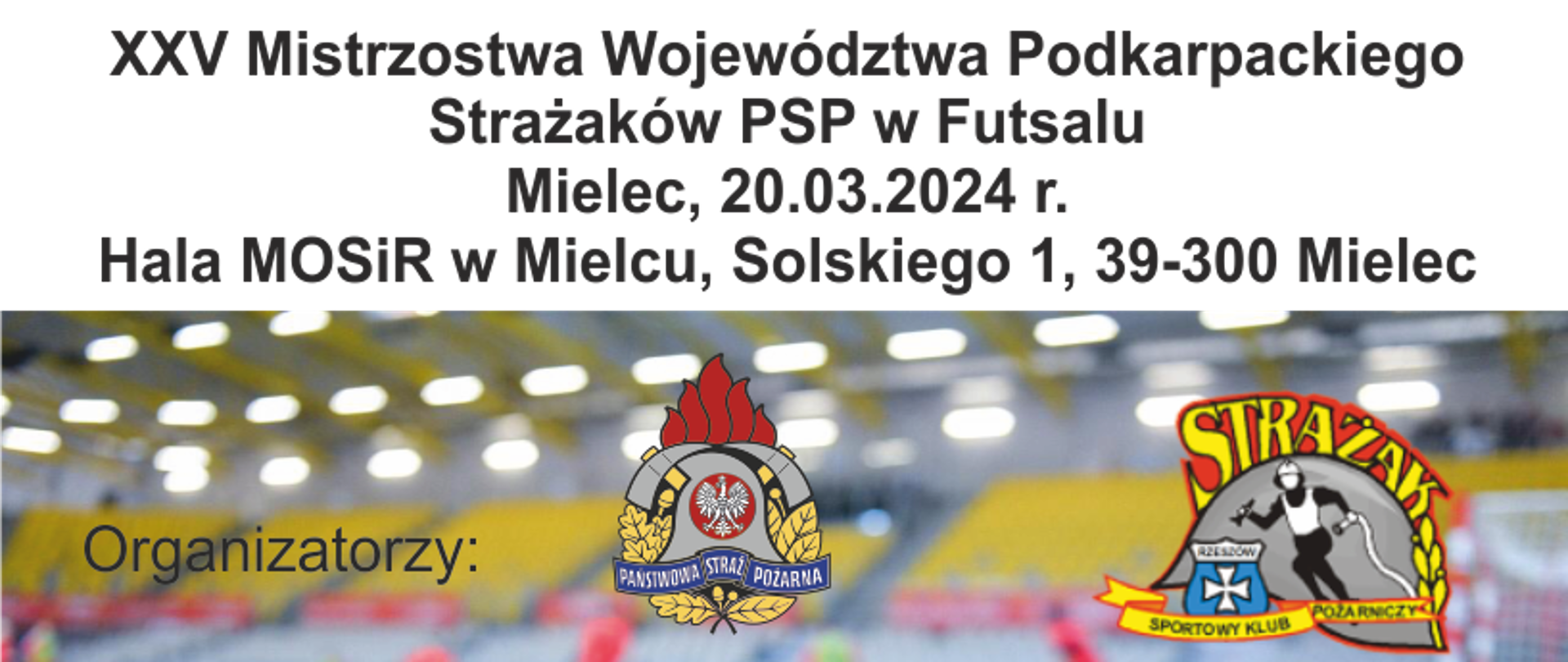 Zdjęcie przedstawia plakat reklamowy XXV Mistrzostw Województwa Podkarpackiego
Strażaków PSP w Futsalu. Na plakacie widnieje logo Państwowej Straży Pożarnej, Sportowego Klubu Pożarniczego, oraz loga sponsorów turnieju. Centralnie na plakacie umieszczono piłkę nożną.

