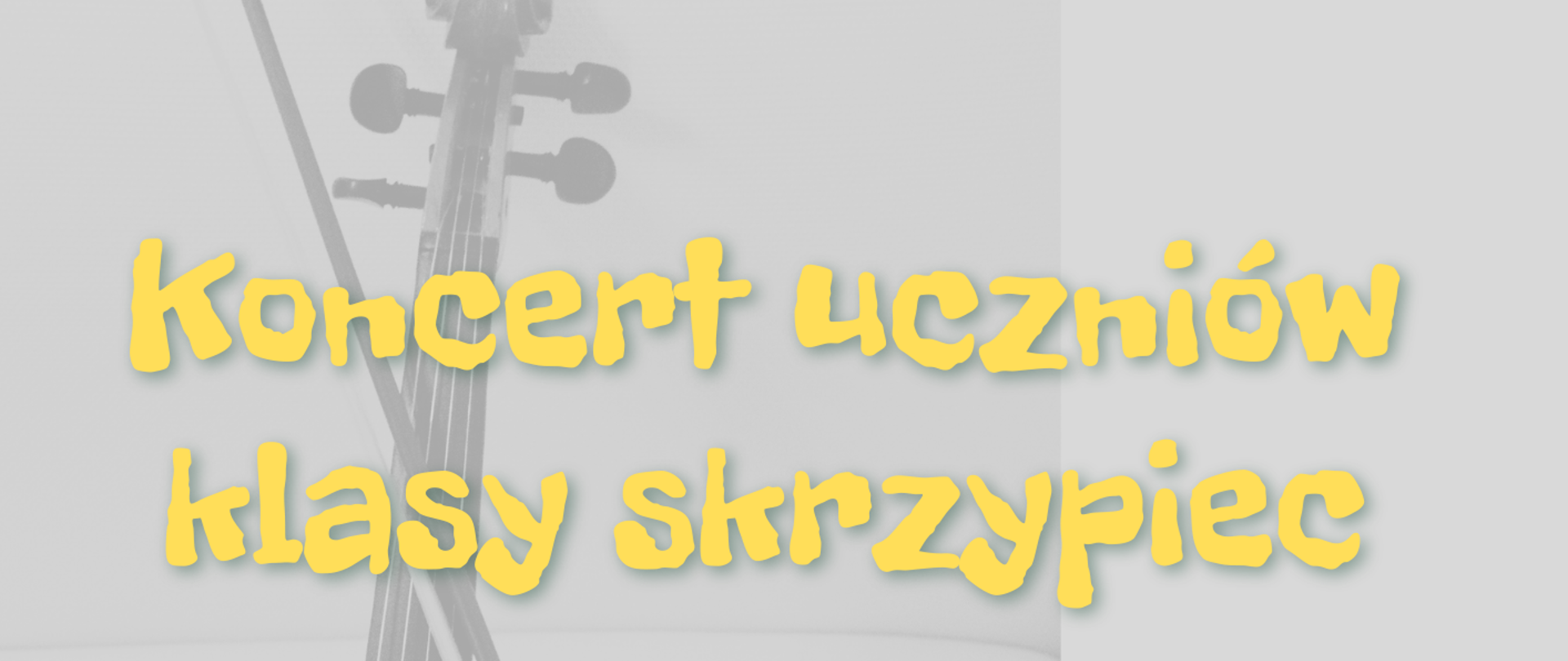 plakat koncertu klasy skrzypiec 18.05.2023 godz. 17:00 przygotowanie Maja Furmańska, przy fortepianie Alicja Kaszkowiak, Agnieszka Pawłowska