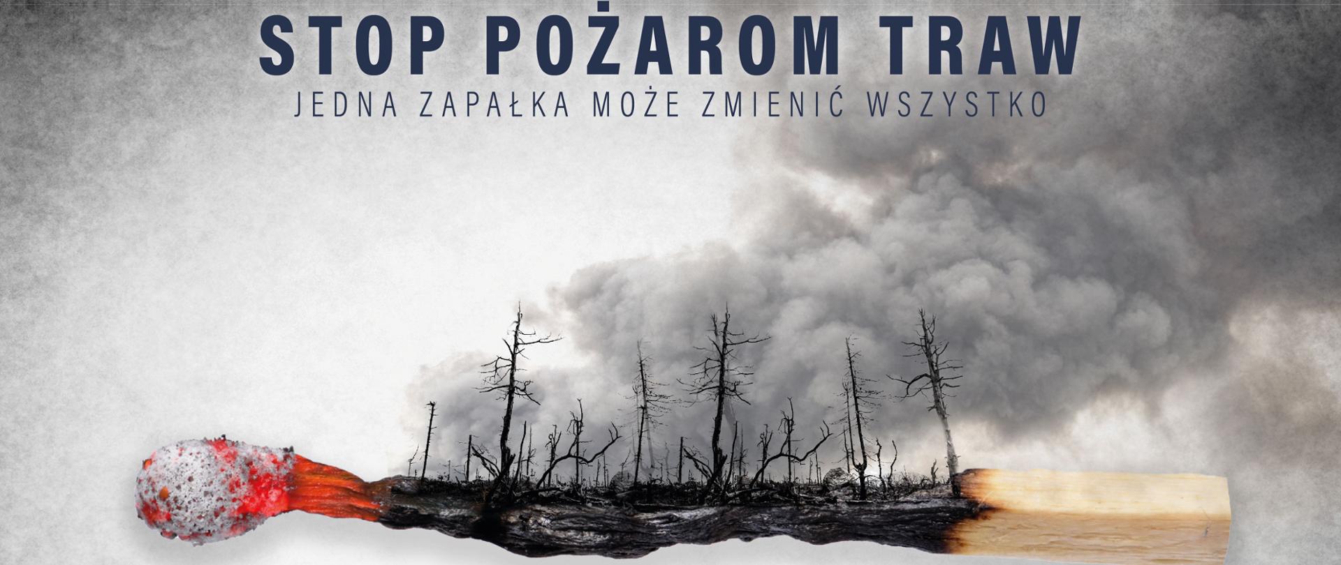 Symbol spalona zapałka, spalone drzewa. Napis: Stop pożarom traw - jedna zapałka może zmienić wszystko