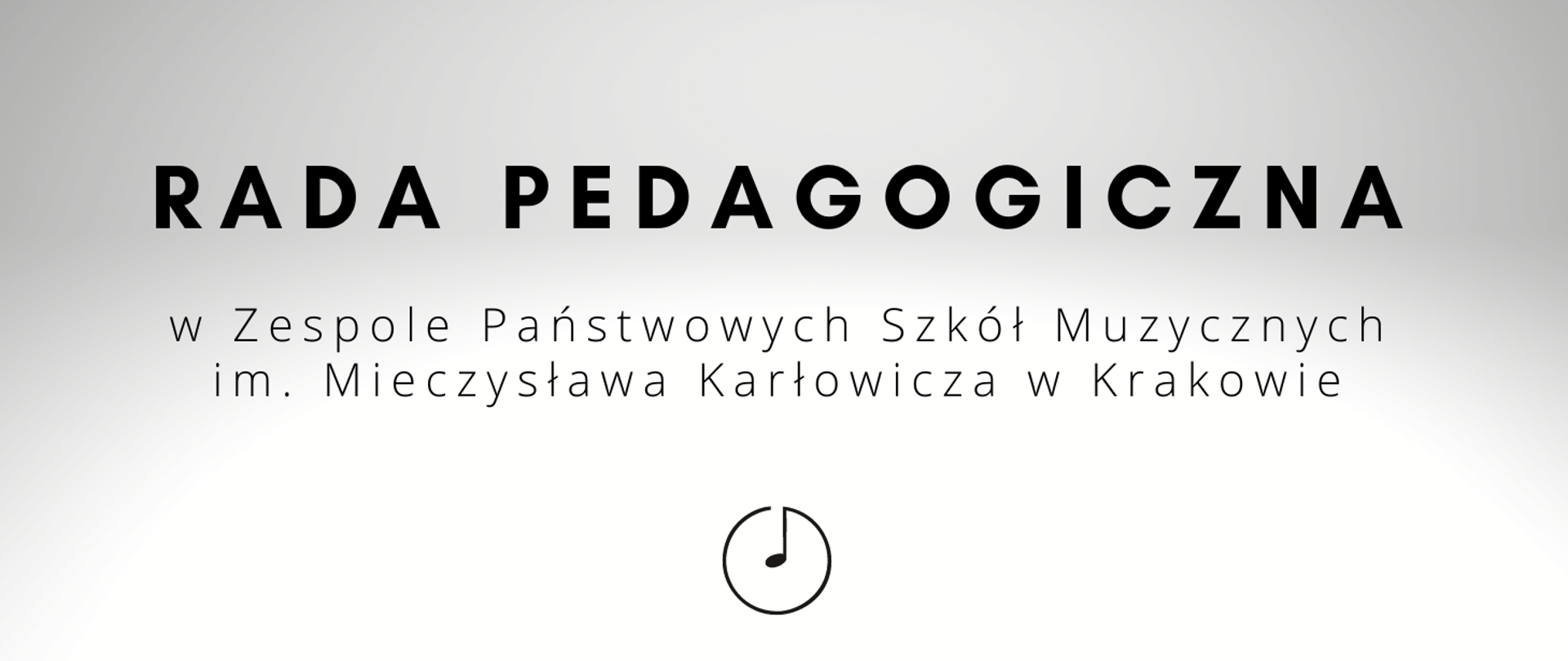 Baner na popielatym tle przedstawia duży czarny napis Rada Pedagogiczna i pod spodem mniejsza czcionką w Zespole Państwowych Szkół Muzycznych im. Mieczysława Karłowicza w Krakowie, na dole logo szkoły