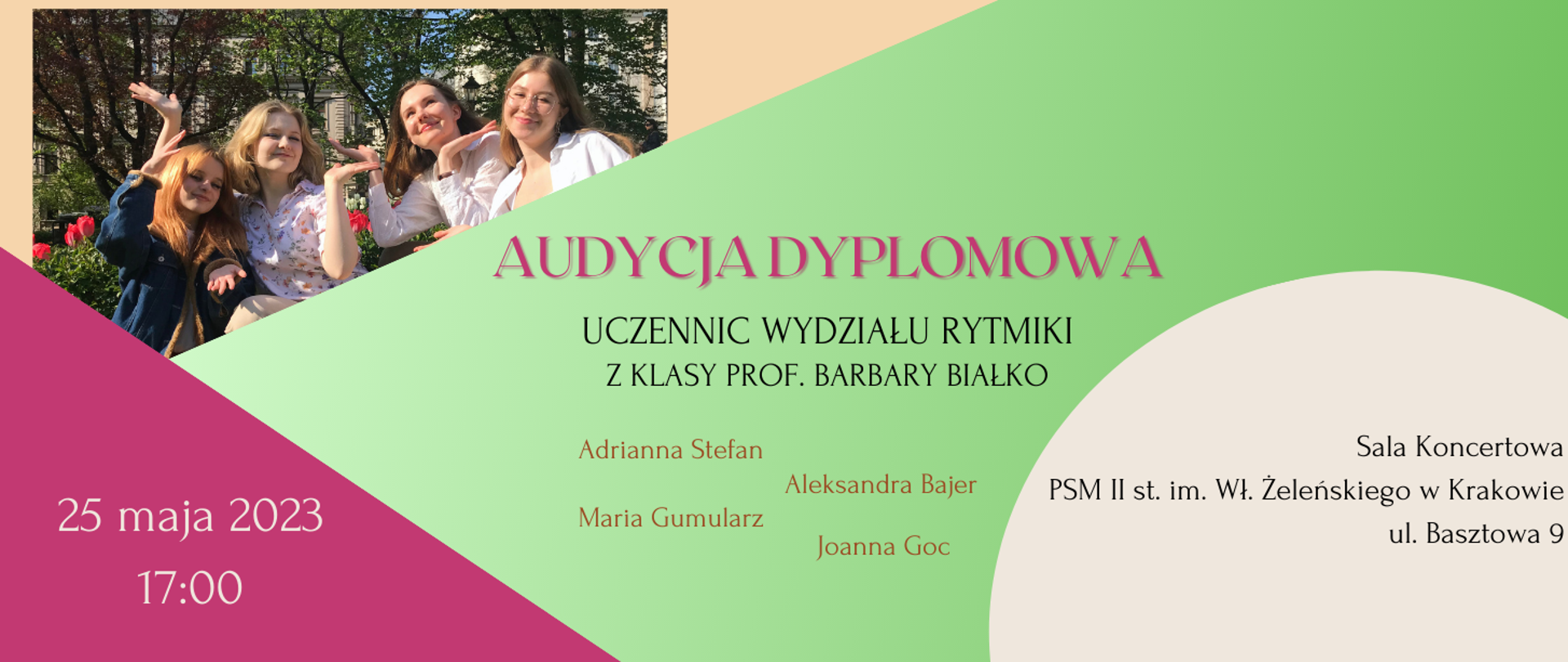 W prawym górnym rogu zdjęcie przedstawiające uczennice, na środku na zielonym tle napis "Audycja dyplomowa uczennic Wydziału Rytmiki", w lewym dolnym rogu na różowym tle data 23 maja 2023, g. 17:00, a w prawym dolnym rogu na beżowym tle adres szkoły