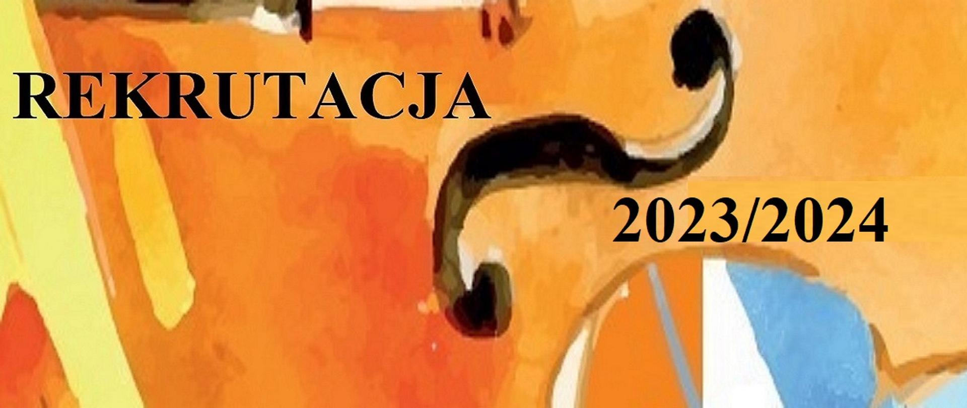 Kolorowy fragment kontrabasu - w kolorach czerwono-brązowo-żółto-niebieskim oraz napis Rekrutacja 2023/2024